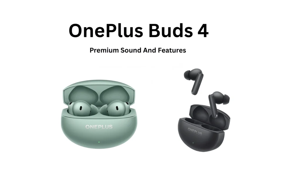 OnePlus Buds 4 – Premium Sound and Smarter Listening Experience