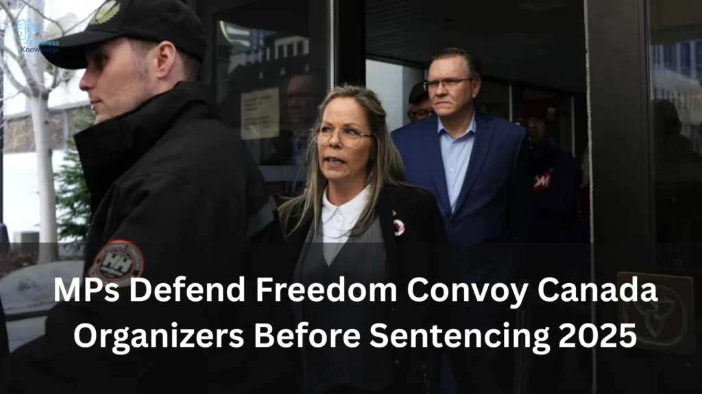 MPs Defend Freedom Convoy Canada Organizers Before Sentencing 2025